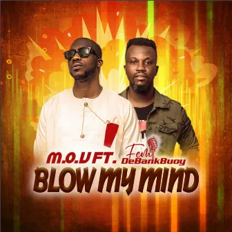 Blow My Mind by M.O.V.