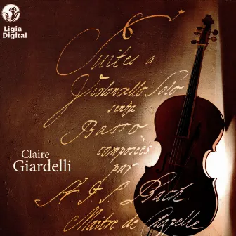 Bach: 6 Suites a violoncello solo senza basso (The Complete Cello Suites) by Claire Giardelli