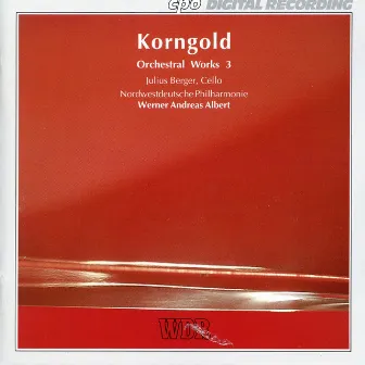 Korngold: Orchestral Works, Vol. 3 by North West German Philharmonic Orchestra