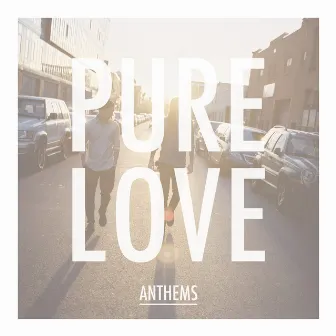 Anthems by Pure Love