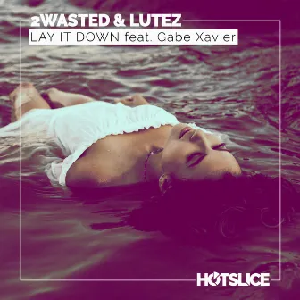 Lay It Down feat. Gabe Xavier by 2 Wasted