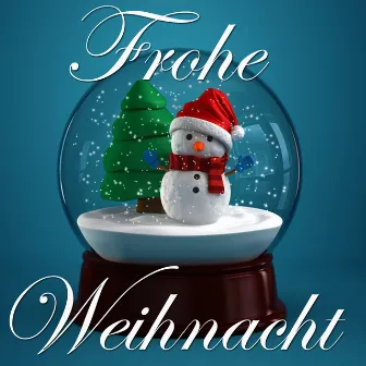 Frohe Weihnacht - Lieder für Weihnachten daheim (Einfach schöne Weihnachtslieder) by Weihnachts Songs