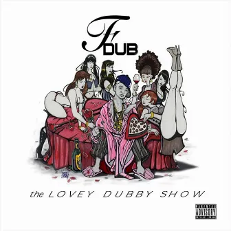 The Lovey Dubby Show by F-Dub