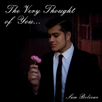 The Very Thought of You by Sam Bolivar