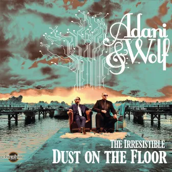 The Irresistible Dust On the Floor by Adani & Wolf