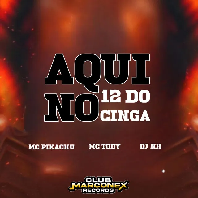 Aqui no 12 do Cinga