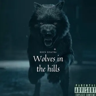 Wolves in the Hills by Rock Sinatra