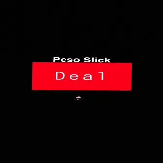 Deal by Peso Slick