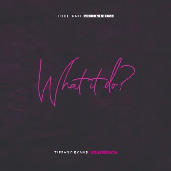 What it do? by Tiffany Evans