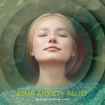 ASMR Anxiety Relief by Relajarse, Música Relajante