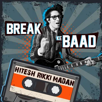 Break Ke Baad by Hitesh Rikki Madan