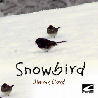 Snowbird by Jimmy Lloyd