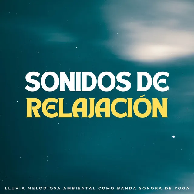 Sonidos De Relajación: Lluvia Melodiosa Ambiental Como Banda Sonora De Yoga