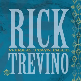 Whole Town Blue by Rick Trevino