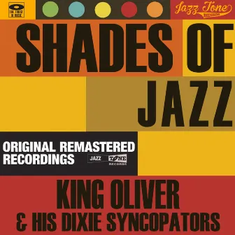 Shades of Jazz (King Oliver & His Dixie Syncopators) by King Oliver & His Dixie Syncopators