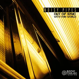 Out Of Sync With This World by Noisy Pipes