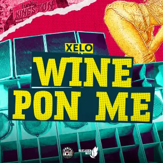 Wine Pon Me by Xelo