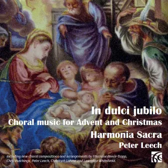 In Dulci Jubilo: Choral Music for Advent & Christmas by Harmonia Sacra