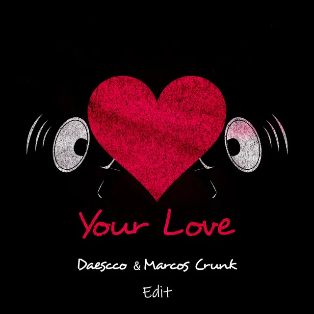 Your Love (Daescco & Marcos Crunk Edit)