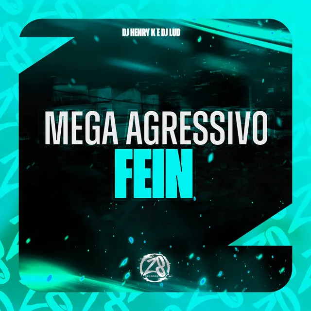 Mega Agressivo Fein