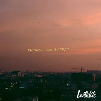 Puisque les autres by L'Antidote LaFamille