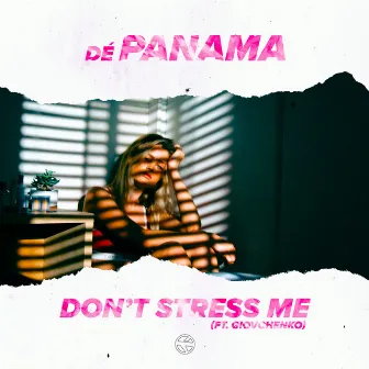 Don't Stress Me by Dé Panama