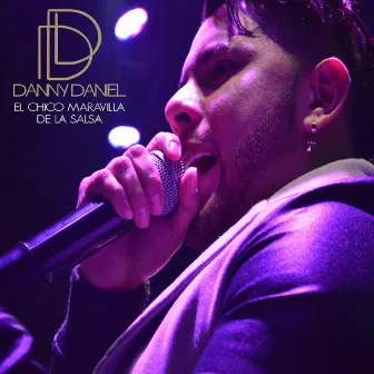 El Chico Maravilla de la Salsa by Danny Daniel