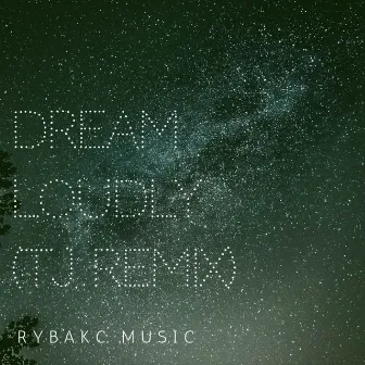 Dream Loudly (Tj Remix) by Rybakc Music