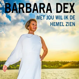 Met Jou Wil Ik De Hemel Zien by Barbara Dex