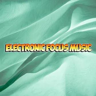 Deep Focus EDM by Electronic Focus Music