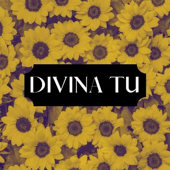 Divina Tu by Ness Salas