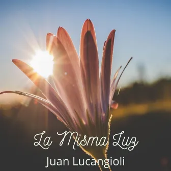 La Misma Luz by Juan Lucangioli