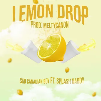 Lemon Drop by Sad Canadian Boy