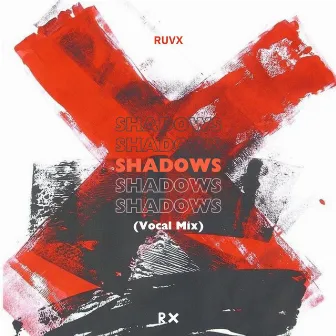 Shadows (Vocal Mix) by RUVX