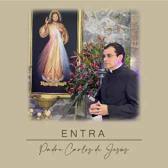 Entra by Padre Carlos de Jesús