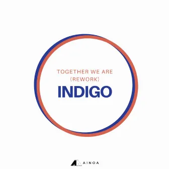 Together We Are (Rework) by Indigo