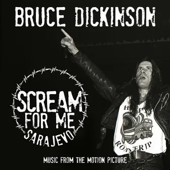 Scream for Me Sarajevo (Music from the Motion Picture) by Bruce Dickinson