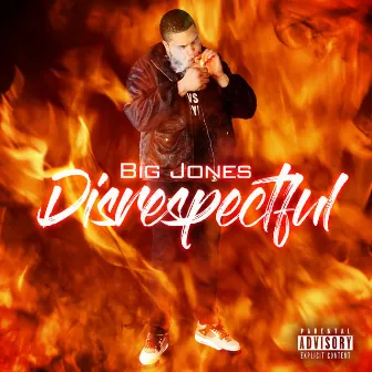 Disrespectful by Big Jones