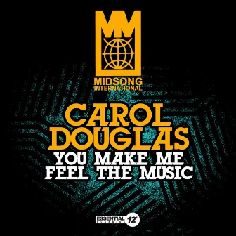 You Make Me Feel the Music by Carol Douglas