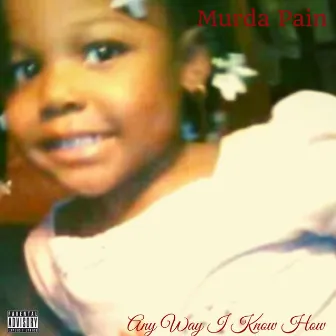 Any Way I Know How by Murda Pain