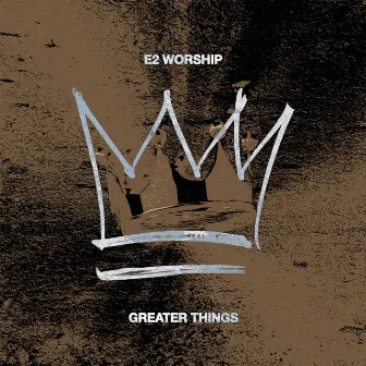 Greater Things (Live) by E2 Worship