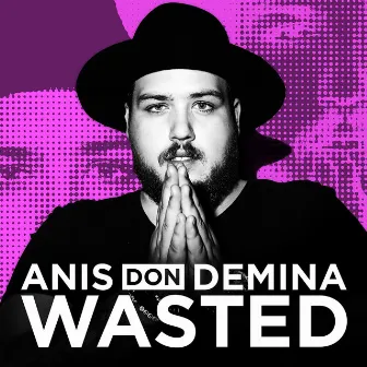 Wasted by Anis Don Demina