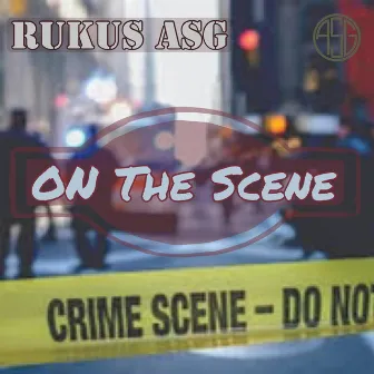 On the Scene by Rukus ASG