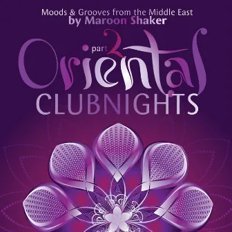 Oriental Club Nights, Pt. 2 (Moods & Grooves from the Middle East) by Maroon Shaker