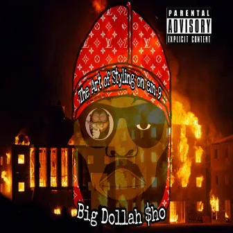 The Art of Stylng on Em 9 by Big Dollah Sho