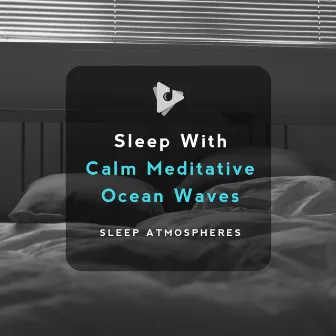 Sleep With Calm Meditative Ocean Waves by Sleep Atmospheres