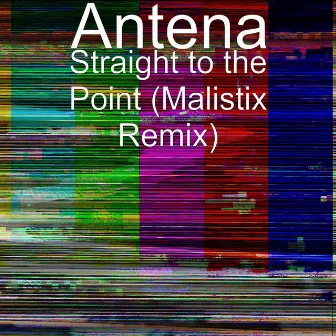 Straight to the Point (Malistix Remix) by Antena