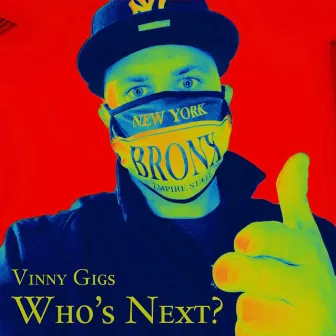 Who's Next? by Vinny Gigs