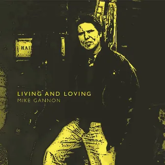 Living and Loving by Mike Gannon