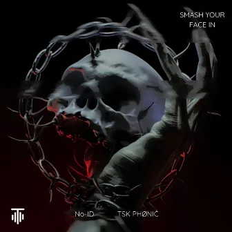 Smash Your Face In by TSK PHØNIČ